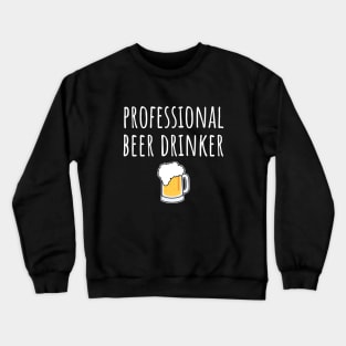 Professional Beer Drinker Crewneck Sweatshirt